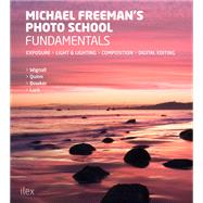 The Photography Bible All You Need To Know To Take Perfect Photos by Freeman, Michael, 9781781578742