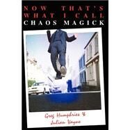 Now That's What I Call Chaos Magick by Vayne, Julian; Humphries, Greg, 9781869928742