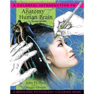 Colorful Introduction to the Anatomy of the Human Brain, A: A Brain and Psychology Coloring Book by Pinel, John P.J.; Edwards, Maggie, 9780205548743