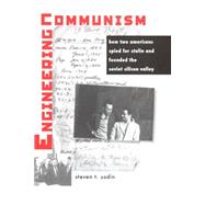 Engineering Communism : How Two Americans Spied for Stalin and Founded the Soviet Silicon Valley by Steven T. Usdin, 9780300108743