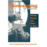 Homeworking Women Gender, Racism and Class at Work by Annie Phizacklea; Carol Wolkowitz, 9780803988743