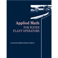Applied Math for Water Plant Operators by Price; Joanne K., 9780877628743