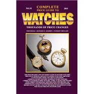 The Complete Price Guide to Watches by Engle, Tom; Gilbert, Richard E.; Shugart, Cooksey, 9780982948743
