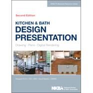 Kitchen & Bath Design Presentation Drawing, Plans, Digital Rendering by Krohn, Margaret; NKBA (National Kitchen and Bath Association), 9781118568743