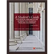 A Student's Guide to Estates in Land and Future Interest by Laurence, Robert; Anderson, Owen L.; Minzner, Pamela B., 9781422498743