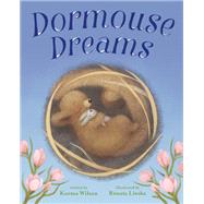 Dormouse Dreams by Wilson, Karma; Liwska, Renata, 9781423178743