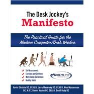 The Desk Jockey's Manifesto- Sc-Color Interior Printing The Practical Guide for the Computer/Desk Worker by CEAS, Kevin Christie DC; CEAS, Larry Masarsky DC; ART, Alex Wasserman DC; CEAS, Daniel Assion DC; ART, Geoff Rudy DC, 9781483578743