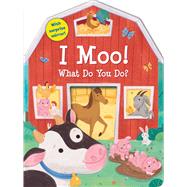 I Moo! What Do You Do? by Lockwood, Kate; Rivera, Addy, 9781645178743