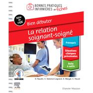 Bien dbuter - La relation soignant-soign by David Naudin; Chantal Salomon-Legrand; Aurore Margat; Christine Heuze, 9782294768743