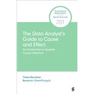 The Data Analyst�s Guide to Cause and Effect by Theiss Bendixen; Benjamin Grant Purzycki, 9798348848743