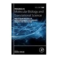 Molecular Biology of Neurodegenerative Diseases by Teplow, David B.; Wolfe, Michael S., 9780128178744