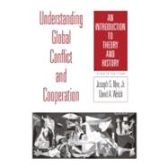 Understanding Global Conflict and Cooperation : An Introduction to Theory and History by Nye, Joseph S., Jr.; Welch, David A., 9780205778744