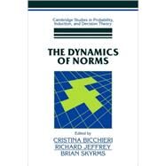 The Dynamics of Norms by Edited by Cristina Bicchieri , Richard Jeffrey , Brian Skyrms, 9780521108744