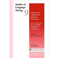 Fairness and Validation in Language Assessment: Selected Papers from the 19th Language Testing Research Colloquium, Orlando, Florida by Antony John Kunnan, 9780521658744