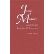 James Madison and the Spirit of Republican Self-Government by Colleen A. Sheehan, 9780521898744
