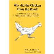 Why Did the Chicken Cross the Road? by Murdock, Larry, 9780615188744