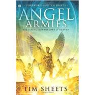 Angel Armies by Sheets, Tim, 9780768408744