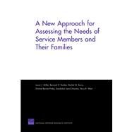 A New Approach for Assessing the Needs of Service Members and Their Families by Miller, Laura L.; Rostker, Bernard D.; Burns, Rachel M.; Barnes-Proby, Dionne; Lara-Cinisomo, Sandraluz; West, Terry R., 9780833058744