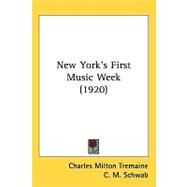 New York's First Music Week by Tremaine, Charles Milton; Schwab, C. M., 9781437198744