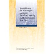 Mogadishu on the Mississippi Language, Racialized Identity, and Education in a New Land by Bigelow, Martha H.; Ortega, Lourdes, 9781444338744