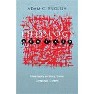 Theology Remixed: Christianity As Story, Game, Language, Culture by English, Adam C., 9780830838745
