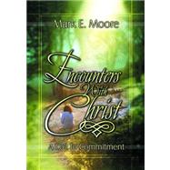 Encounters with Christ : A Call to Commitment by Moore, Mark E., 9780899008745