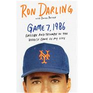 Game 7, 1986 Failure and Triumph in the Biggest Game of My Life by Darling, Ron; Paisner, Daniel (CON), 9781250118745