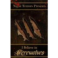 I Believe in Werewolves by Classen, Mikel B.; Stevens, Melissa; Lovecraft, Linda M., 9781463688745