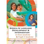 Speech & Language Development and Intervention in Down Syndrome and Fragile X Syndrome by Roberts, Joanne E., 9781557668745