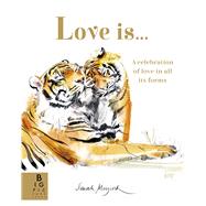 Love Is... A celebration of love in all its forms by Murray, Lily; Maycock, Sarah, 9781787418745