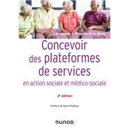 Concevoir des plateformes de services en action sociale et mdico-sociale - 2e d. by Jean-Ren Loubat; Jean-Pierre Hardy; Marie-Aline Bloch, 9782100838745