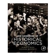 The Handbook of Historical Economics by Bisin, Alberto; Federico, Giovanni, 9780128158746