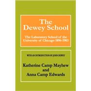 The Dewey School: The Laboratory School of the University of Chicago 1896-1903 by Edwards,Anna, 9780202308746