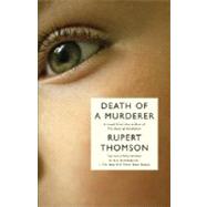 Death of a Murderer by THOMSON, RUPERT, 9780307278746