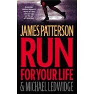 Run for Your Life by Patterson, James; Ledwidge, Michael, 9780316018746