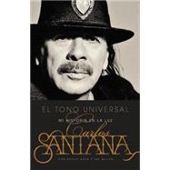 El Tono Universal Sacando mi Historia a la Luz by Santana, Carlos; Kahn, Ashley, 9780316328746