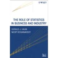 The Role of Statistics in Business and Industry by Hahn, Gerald J.; Doganaksoy, Necip, 9780471218746