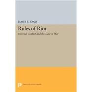 Rules of Riot by Bond, James E., 9780691618746