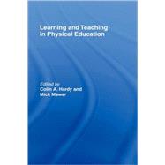 Learning and Teaching in Physical Education by Hardy,Colin;Hardy,Colin, 9780750708746