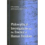 Philosophical Investigations into the Essence of Human Freedom by Schelling, Friedrich Wilhelm Joseph Von; Love, Jeff; Schmidt, Johannes, 9780791468746