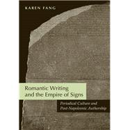 Romantic Writing and the Empire of Signs by Fang, Karen, 9780813928746