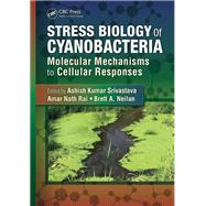 Stress Biology of Cyanobacteria: Molecular Mechanisms to Cellular Responses by Srivastava; Ashish Kumar, 9781138198746