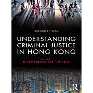 Understanding Criminal Justice in Hong Kong by Chui; Eric Wing Hong, 9781138888746
