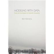Modeling with Data : Tools and Techniques for Scientific Computing by Klemens, Ben, 9781400828746