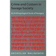 Crime and Custom in Savage Society by Malinowski, Bronislaw, 9781406798746