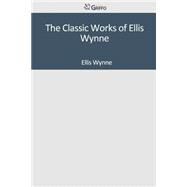 The Classic Works of Ellis Wynne by Wynne, Ellis, 9781501048746