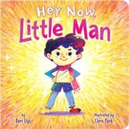 Hey Now, Little Man by Elys, Dori; Park, Chris, 9781665948746