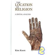 The Location of Religion: A Spatial Analysis by Knott,Kim, 9781904768746