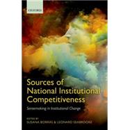 Sources of National Institutional Competitiveness Sense-Making in Institutional Change by Borras, Susana; Seabrooke, Leonard, 9780199678747
