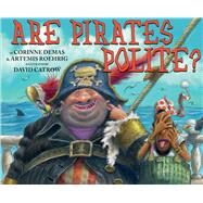 Are Pirates Polite? by Demas, Corinne; Roehrig, Artemis; Catrow, David, 9780545628747